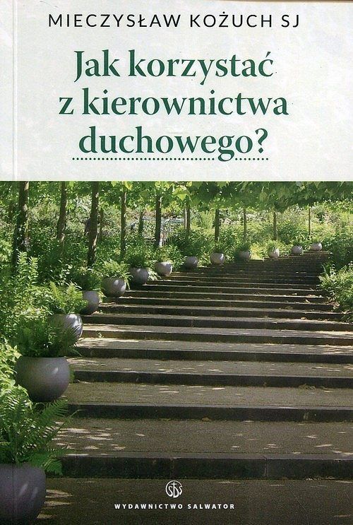 Jak korzystać z kierownictwa duchowego?