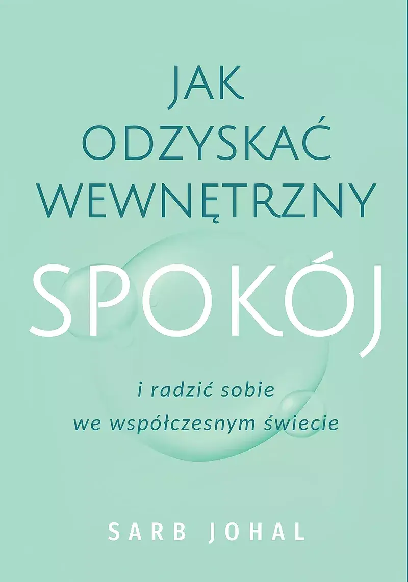 Jak odzyskać wewnętrzny spokój i radzić sobie we współczesnym świecie