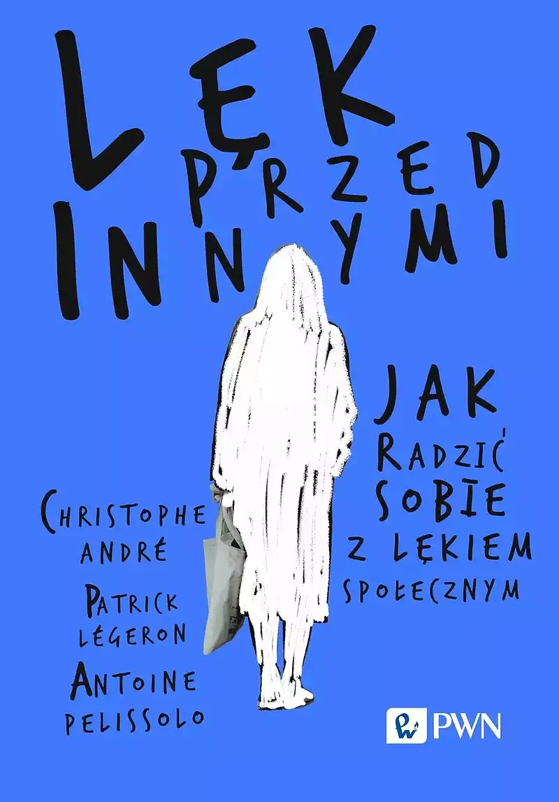 Lęk przed innymi. Jak radzić sobie z lękiem społecznym