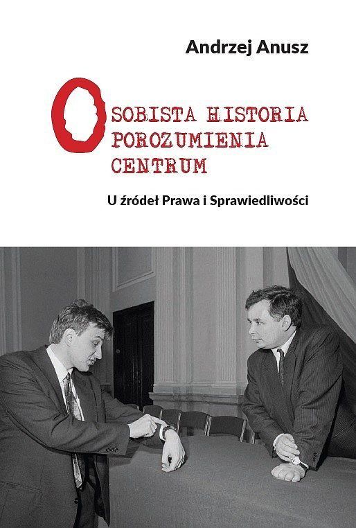 Osobista historia Porozumienia Centrum. U źródeł Prawa i Sprawiedliwości