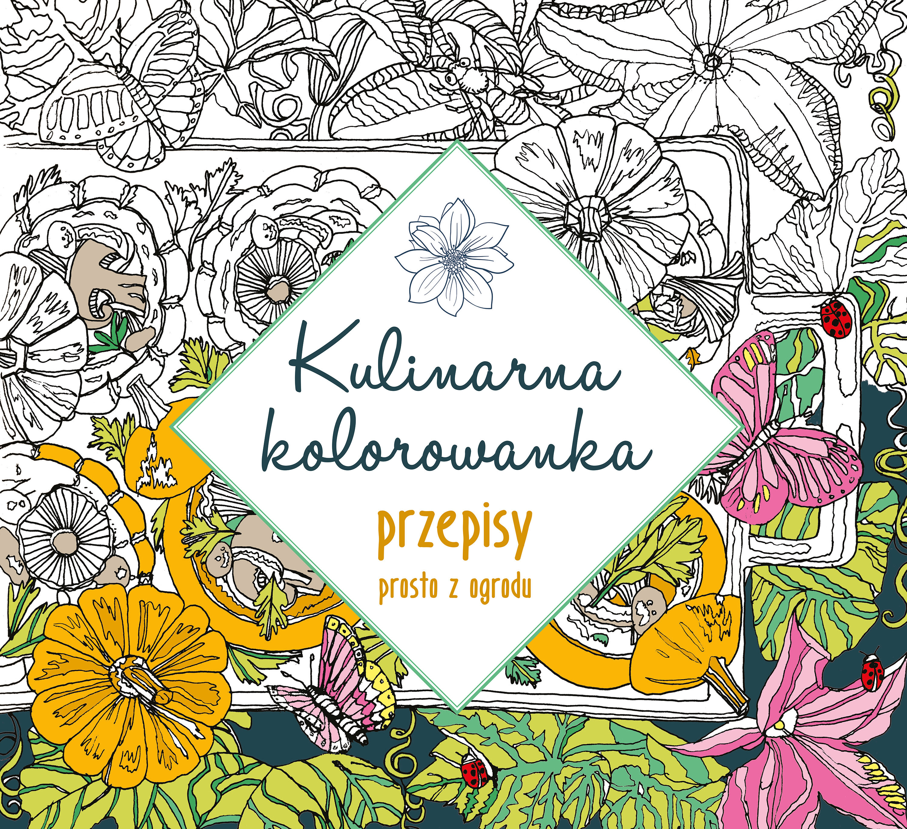 Kulinarna kolorowanka. Przepisy prosto z ogrodu