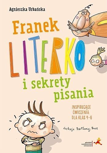 Franek literko i sekrety pisania. Inspirujące ćwiczenia dla klas 4–6
