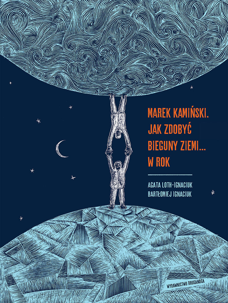 Marek Kamiński. Jak zdobyć bieguny Ziemi... w rok