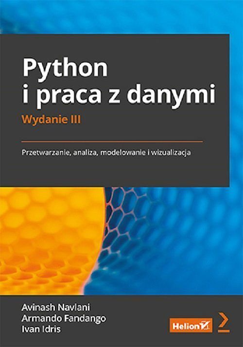 Python i praca z danymi. Przetwarzanie, analiza, modelowanie i wizualizacja.