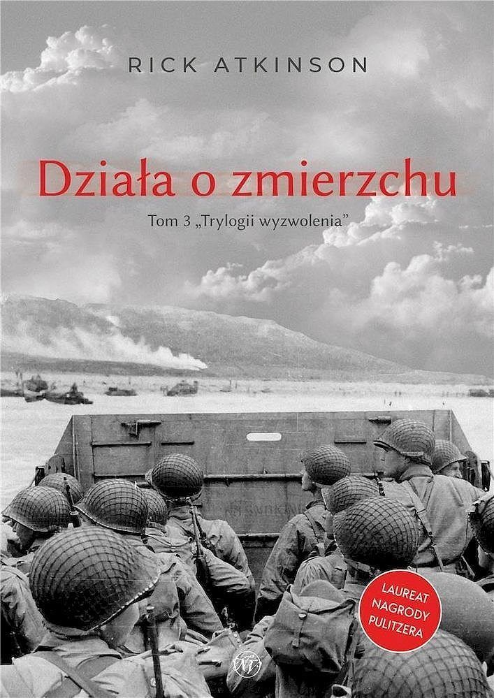 Działa o zmierzchu. Wojna w europie zachodniej 1944-1945. Trylogia wyzwolenia. Tom 3