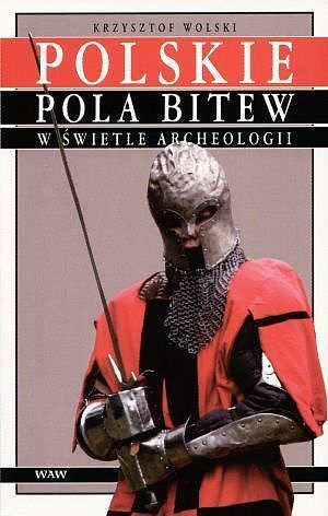Polskie pola bitew w świetle archeologii