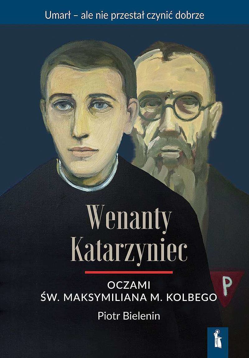 Wenanty katarzyniec oczami św. Maksymiliana m. Kolbego
