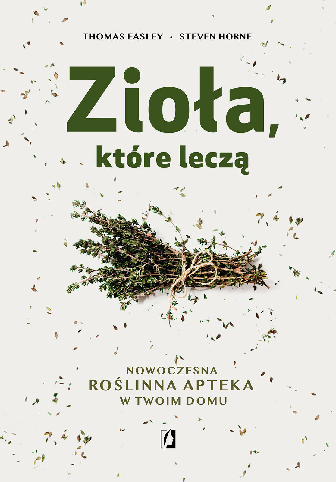 Zioła, które leczą. Nowoczesna roślinna apteka w twoim domu