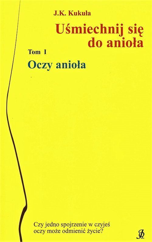 Uśmiechnij się do anioła. Tom 1 Oczy anioła
