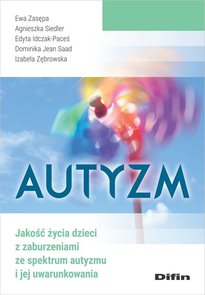 Autyzm. Jakość życia dzieci z zaburzeniami ze spektrum autyzmu i jej uwarunkowania