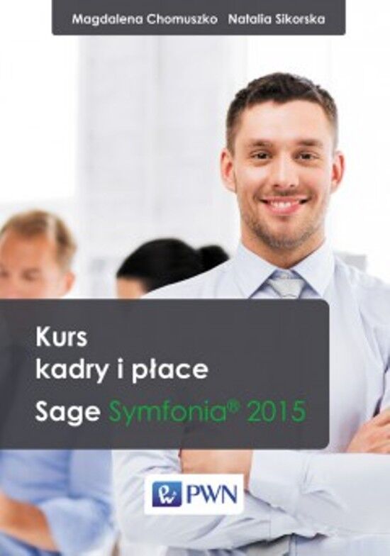 Kurs kadry i płace. Sage symfonia. Edycja 2015