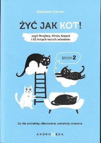 Żyć jak kot sezon 2 czyli strajbez ninio kojani i 12 innych kocich sekretów