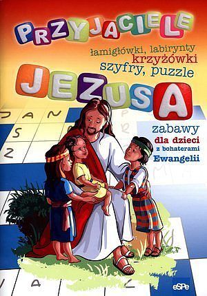 Przyjaciele Jezusa. Zabawy dla dzieci z bohaterami Ewangelii