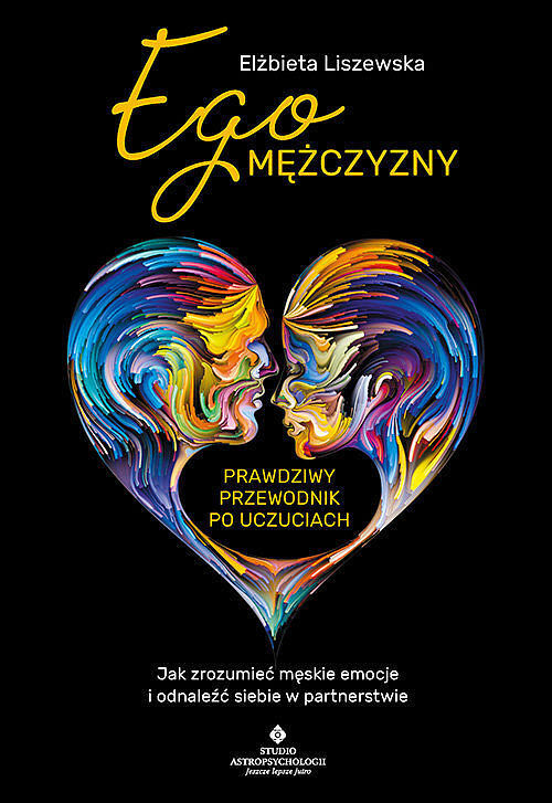 Ego mężczyzny - prawdziwy przewodnik po uczuciach