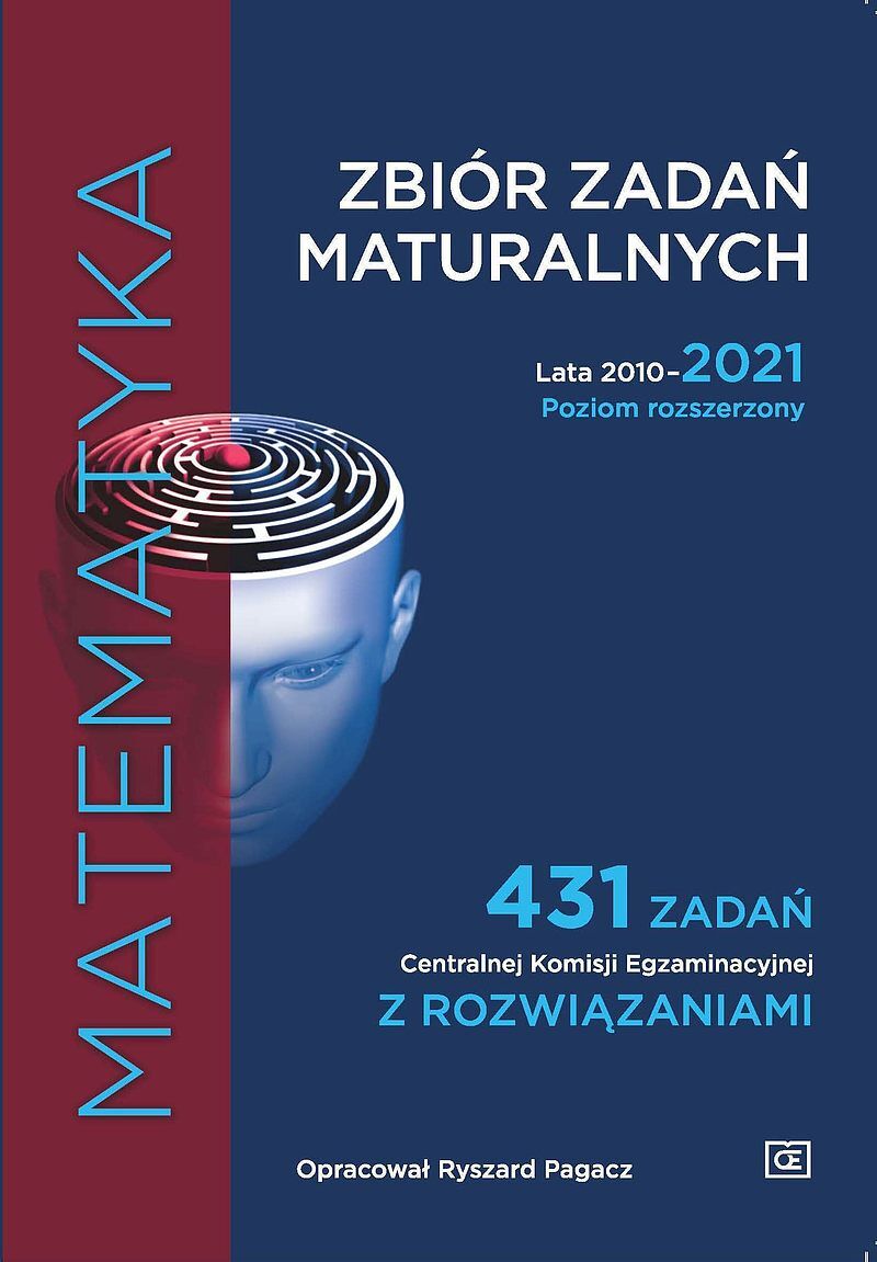 Matematyka zbiór zadań maturalnych lata 2010–2021 poziom rozszerzony 431 zadań centralnej komisji egzaminacyjnej z rozwiązaniami