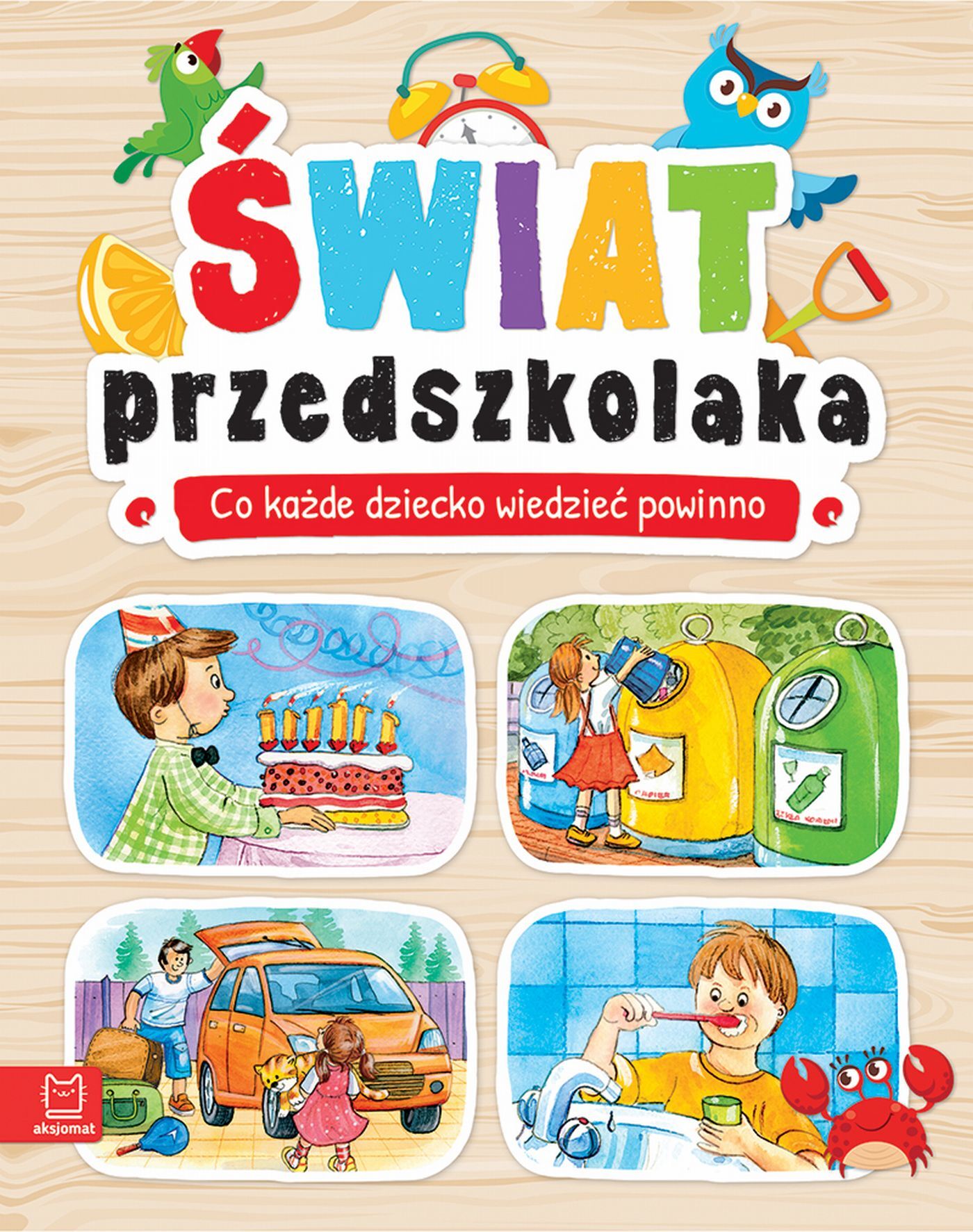 Świat przedszkolaka. Co dziecko wiedzieć powinno. Oprawa twarda