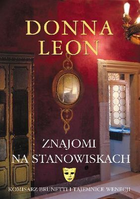 Znajomi na stanowiskach. Komisarz Brunetti. Tom  9