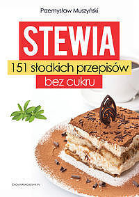 Stewia 151 słodkich przepisów bez cukru