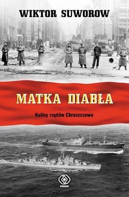 Matka diabła kulisy rządów chruszczowa