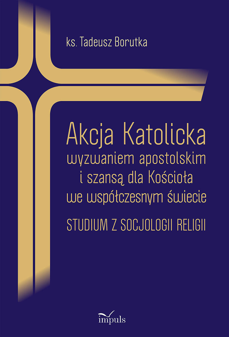 Akcja katolicka wyzwaniem apostolskim i szansą dla kościoła we współczesnym świecie
