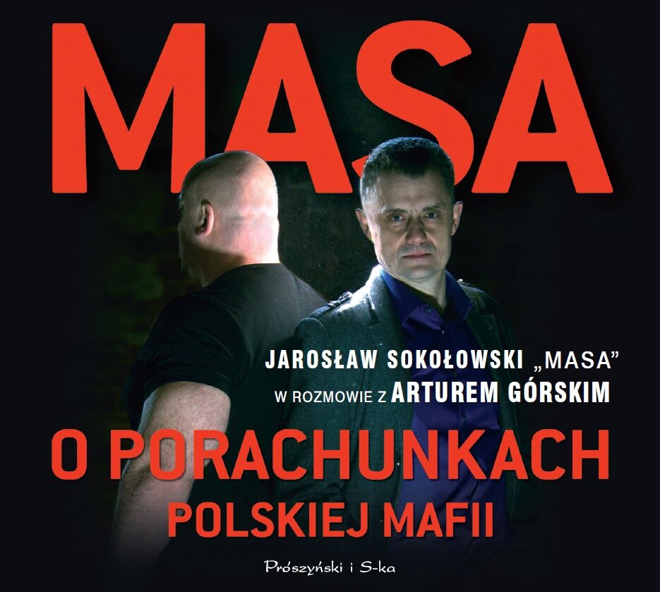 Masa o porachunkach polskiej mafii. Jarosław Sokołowski „Masa” w rozmowie z Arturem Górskim (audiobook MP3)
