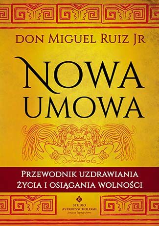 Nowa umowa przewodnik uzdrawiania życia i osiągania wolności