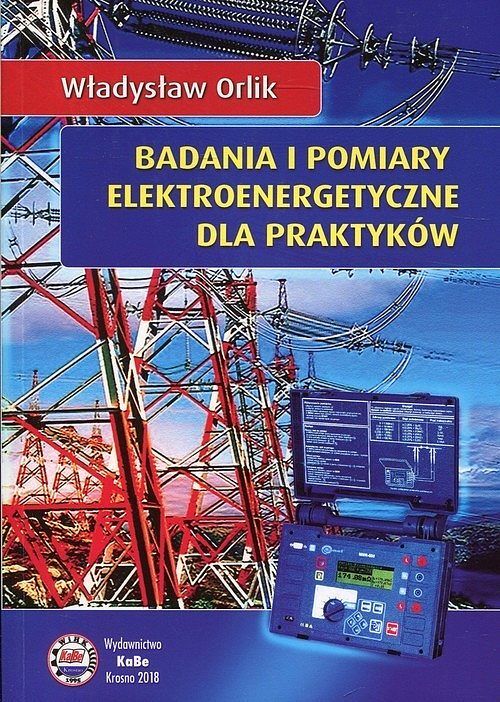 Badania i pomiary elektroenergetyczne dla praktyków
