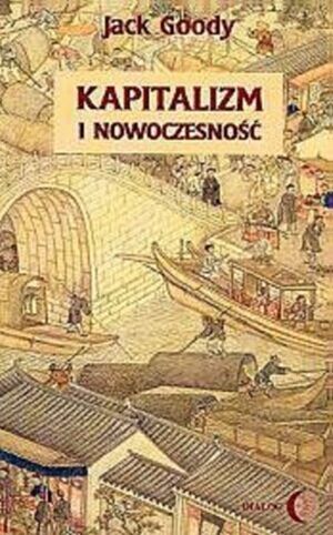 Kapitalizm i nowoczesność. Islam, Chiny, India a narodziny Zachodu