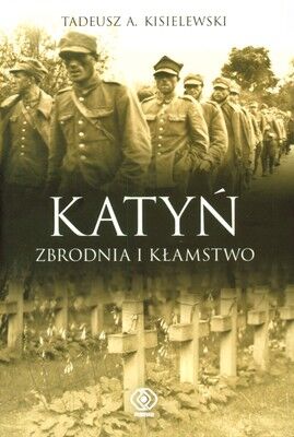 Katyń zbrodnia i kłamstwo