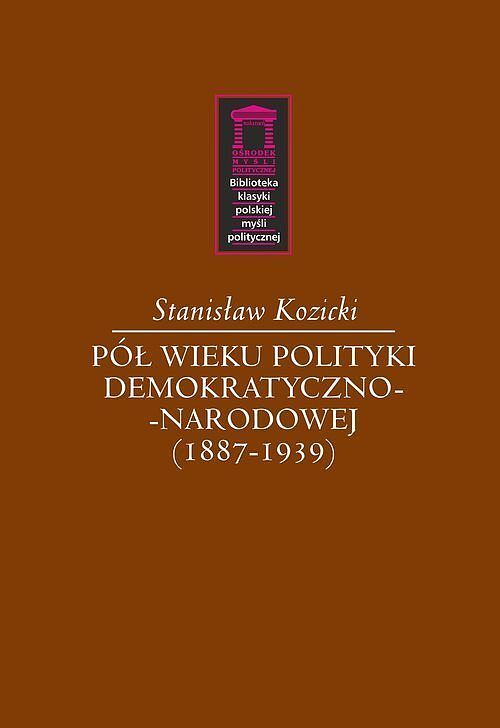 Pół wieku polityki demokratyczno-narodowej (1887-1939)