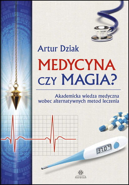 Medycyna czy magia ? Akademicka wiedza medyczna wobec alternatywnych metod leczenia