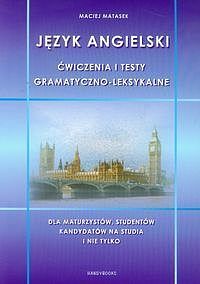 Język angielski. Ćwiczenia i testy gramatyczno-leksykalne