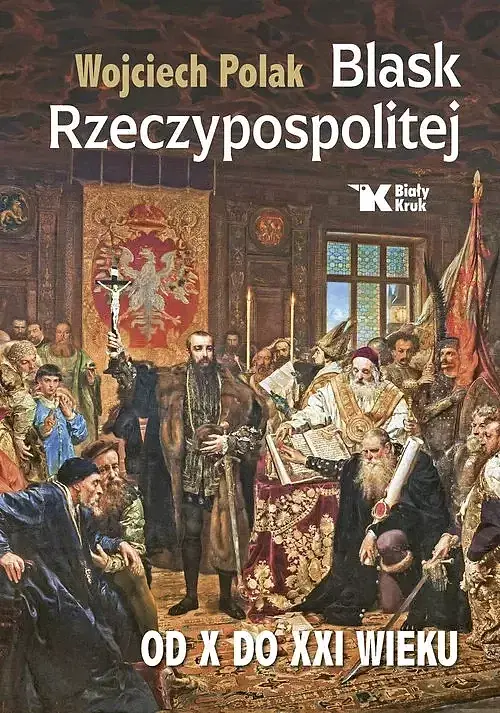 Blask Rzeczypospolitej od X do XXI wieku