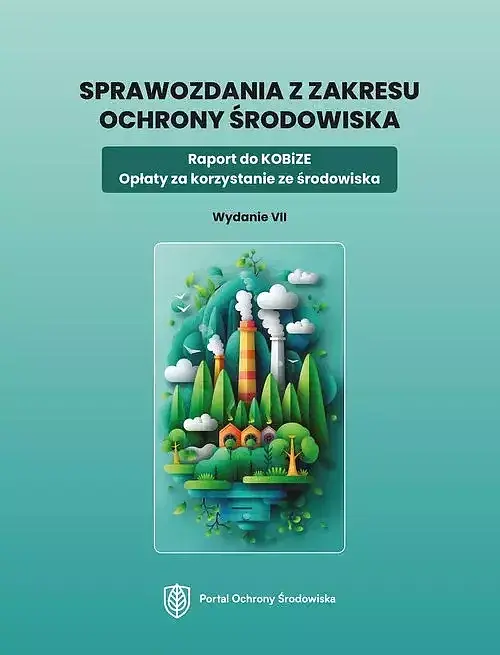 Sprawozdania z zakresu ochrony środowiska. Raport do KOBiZE. Opłaty za korzystanie ze środowiska