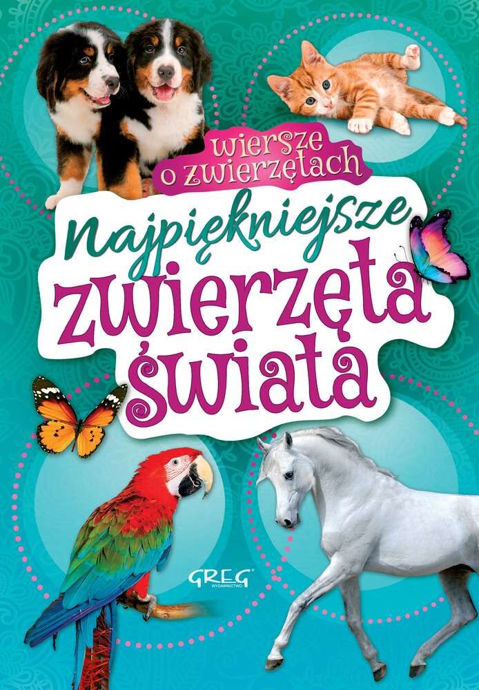 Najpiękniejsze zwierzęta świata. Wiersze o zwierzętach
