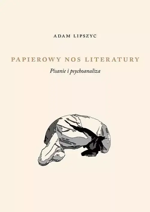 Papierowy nos literatury Pisanie i psychoanaliza