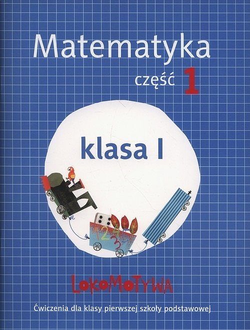 Lokomotywa 1 Matematyka Ćwiczenia. Część 1