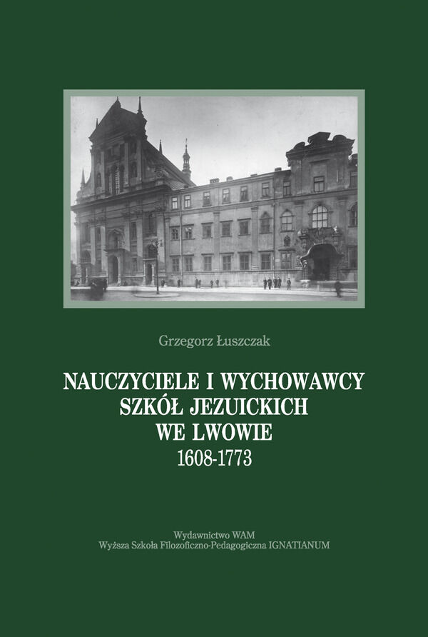 Nauczyciele i wychowawcy szkół jezuickich we Lwowie 1608-1773