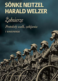 Żołnierze. Protokoły walk, zabijania i umierania
