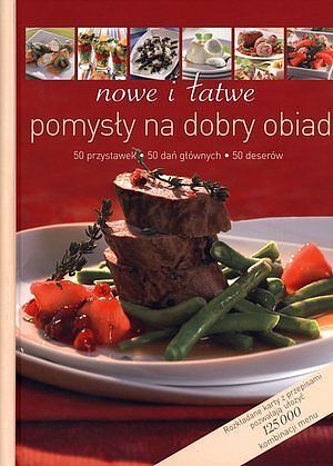 Nowe i łatwe pomysły na dobry obiad