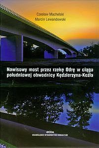 Nawisowy most przez rzekę Odrę w ciągu południowej obwodnicy Kędzierzyna-Koźla
