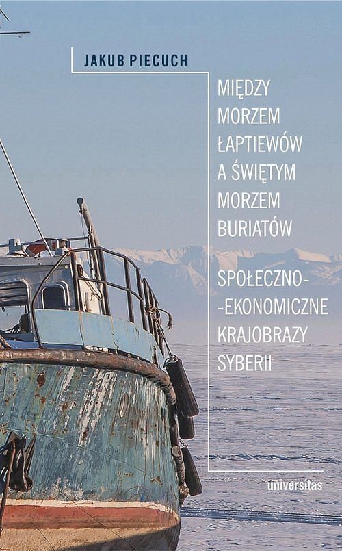 Między Morzem Łaptiewów a Świętym Morzem Buriatów. Społeczno-ekonomiczne krajobrazy Syberii