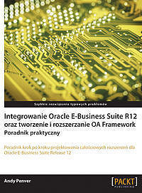 Integrowanie Oracle E-Business Suite R12 oraz tworzenie i rozszerzanie OA Framework