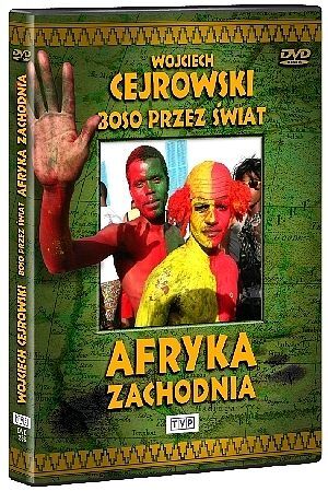 Wojciech Cejrowski. Boso przez świat: Afryka Zachodnia