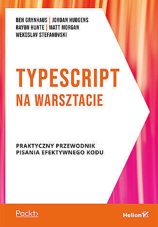 Typescript na warsztacie. Praktyczny przewodnik pisania efektywnego kodu