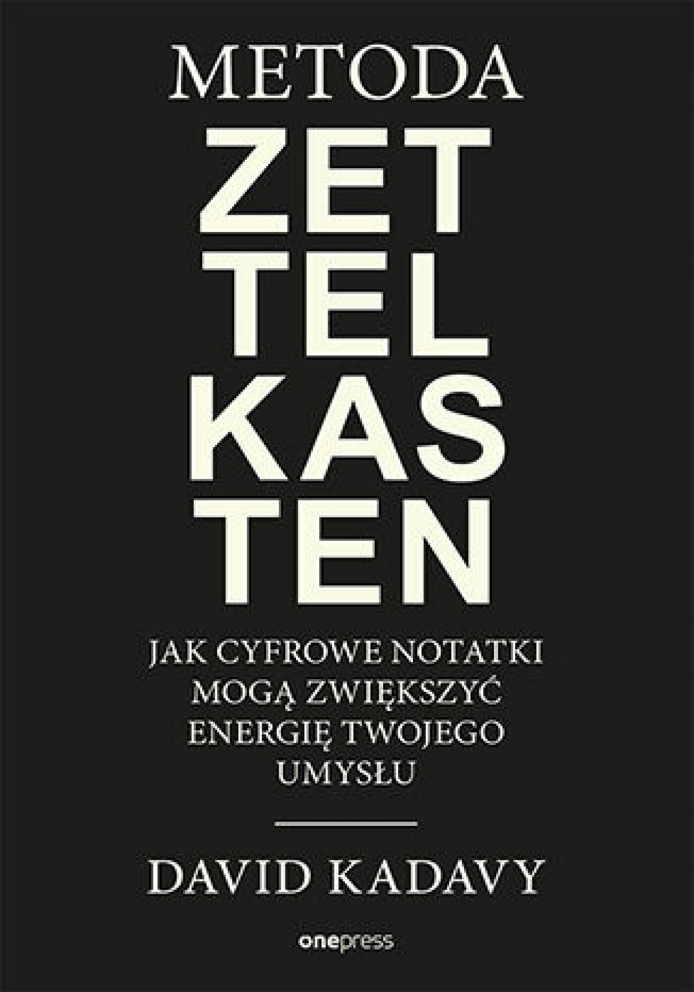 Metoda Zettelkasten. Jak cyfrowe notatki mogą zwiększyć energię Twojego umysłu (e-book)