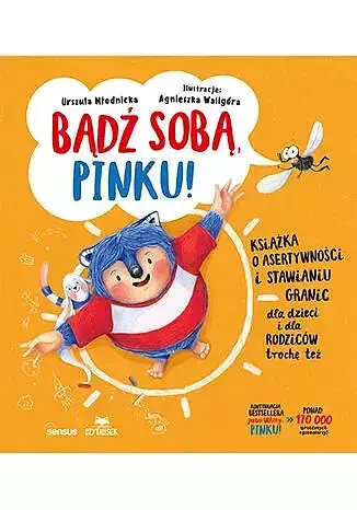 Bądź sobą, Pinku! Książka o asertywności i stawianiu granic dla dzieci i rodziców trochę też