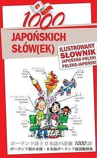 1000 japońskich słów(ek) Ilustrowany słownik japońsko-polski polsko-japoński