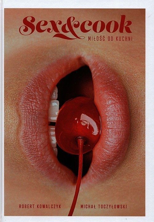 Sex&Cook. Miłość od kuchni