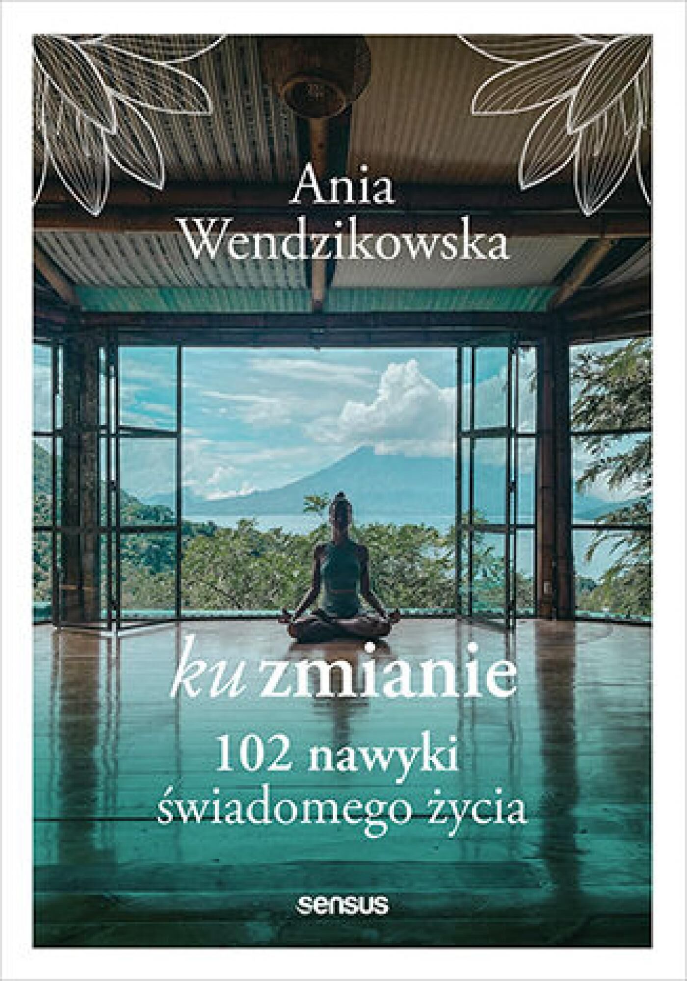 Ku zmianie. 102 nawyki świadomego życia (e-book)